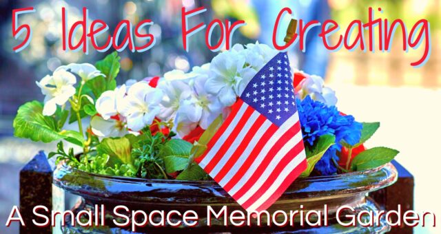 5 Ideas for Creating a Small Space Memorial Garden