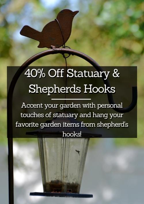 40% Off Statuary & Shepherds Hooks 40% Off Statuary & Shepherds Hooks
