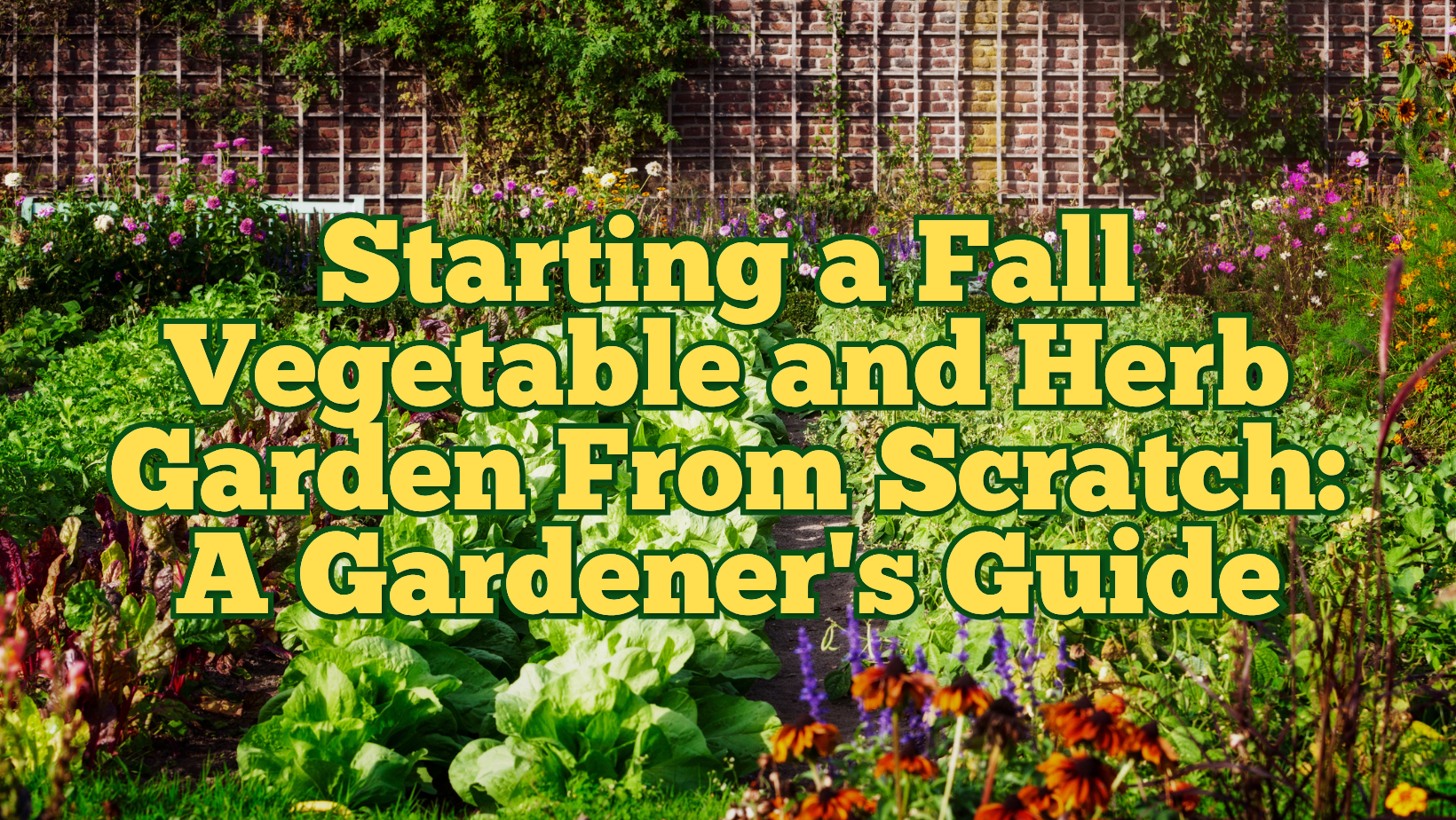 Starting A Fall Vegetable And Herb Garden From Scratch: A Gardener’s Guide