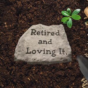 Retired And Loving It Garden Stone